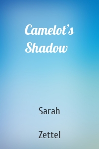 Camelot’s Shadow