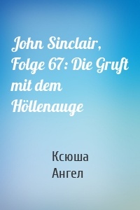 John Sinclair, Folge 67: Die Gruft mit dem Höllenauge