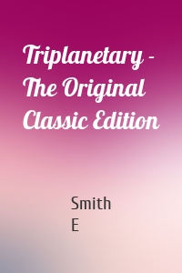 Triplanetary - The Original Classic Edition