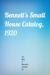 Bennett's Small House Catalog, 1920