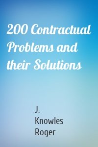 200 Contractual Problems and their Solutions