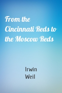 From the Cincinnati Reds to the Moscow Reds
