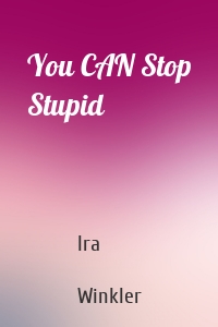 You CAN Stop Stupid