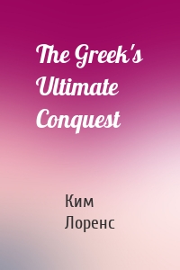 The Greek's Ultimate Conquest