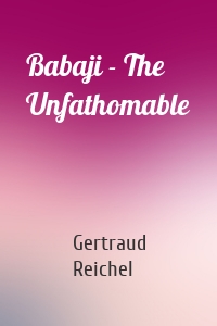 Babaji - The Unfathomable