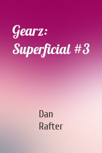 Gearz: Superficial #3