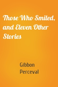 Those Who Smiled, and Eleven Other Stories