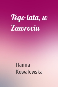 Tego lata, w Zawrociu