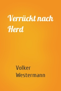 Verrückt nach Herd