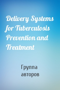 Delivery Systems for Tuberculosis Prevention and Treatment