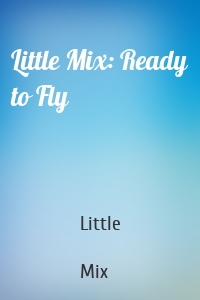 Little Mix: Ready to Fly