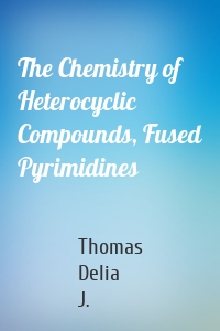 The Chemistry of Heterocyclic Compounds, Fused Pyrimidines