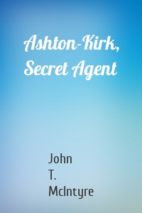 Ashton-Kirk, Secret Agent