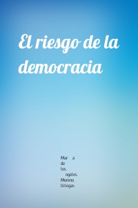 El riesgo de la democracia