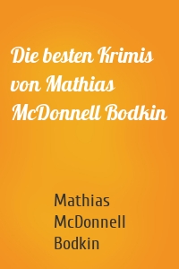 Die besten Krimis von Mathias McDonnell Bodkin