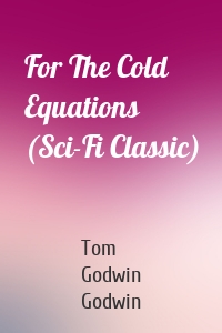 For The Cold Equations (Sci-Fi Classic)