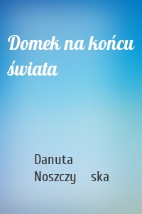 Domek na końcu świata