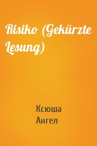 Risiko (Gekürzte Lesung)