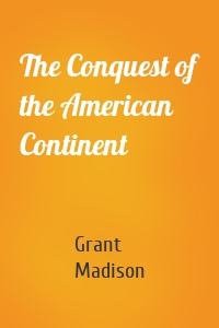 The Conquest of the American Continent