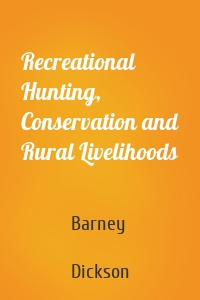 Recreational Hunting, Conservation and Rural Livelihoods
