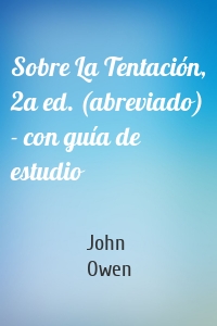 Sobre La Tentación, 2a ed. (abreviado) - con guía de estudio