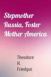 Stepmother Russia, Foster Mother America
