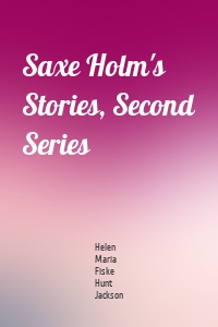 Saxe Holm's Stories, Second Series