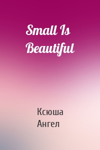 Small Is Beautiful