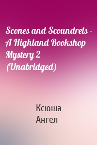 Scones and Scoundrels - A Highland Bookshop Mystery 2 (Unabridged)