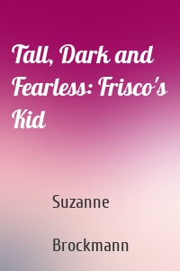 Tall, Dark and Fearless: Frisco's Kid