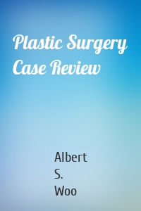 Plastic Surgery Case Review