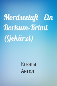 Mordseeluft - Ein Borkum-Krimi (Gekürzt)