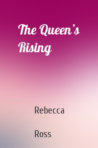 The Queen’s Rising