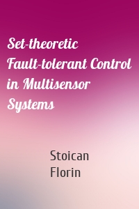 Set-theoretic Fault-tolerant Control in Multisensor Systems