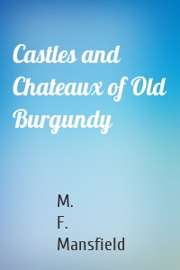 Castles and Chateaux of Old Burgundy