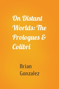 On Distant Worlds: The Prologues & Colibri