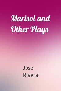 Marisol and Other Plays