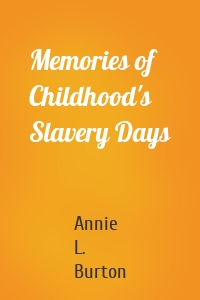 Memories of Childhood's Slavery Days