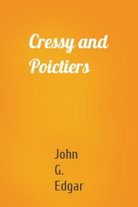 Cressy and Poictiers