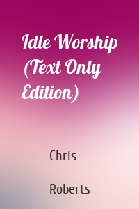 Idle Worship (Text Only Edition)