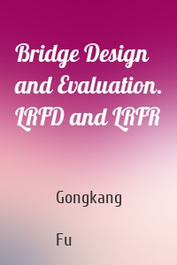 Bridge Design and Evaluation. LRFD and LRFR