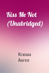 Kiss Me Not (Unabridged)