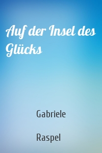 Auf der Insel des Glücks
