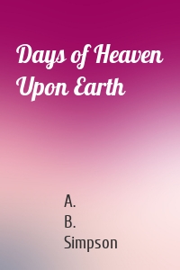 Days of Heaven Upon Earth