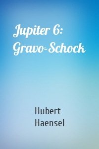 Jupiter 6: Gravo-Schock