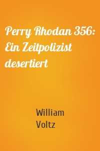 Perry Rhodan 356: Ein Zeitpolizist desertiert