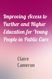 Improving Access to Further and Higher Education for Young People in Public Care