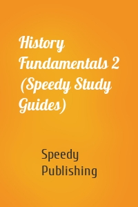 History Fundamentals 2 (Speedy Study Guides)