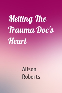 Melting The Trauma Doc's Heart