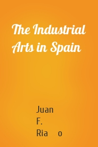 The Industrial Arts in Spain
